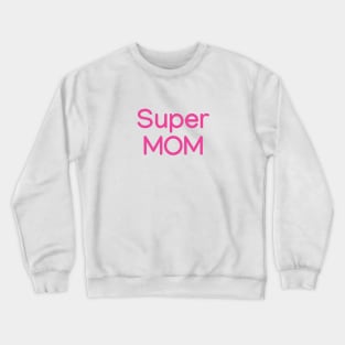 Super MOM Pink Crewneck Sweatshirt
